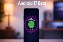 لیست کامل گوشی‌های دریافت‌کننده اندروید ۱۷ بتا / آیا موبایل شما در فهرست است؟